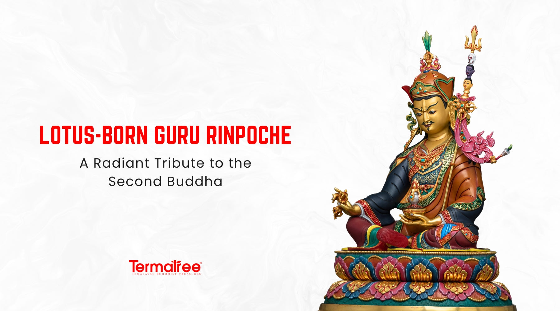 At the center of Vajrayana Buddhism is one of its greatest forms of transformation—Guru Rinpoche, the Lotus Born.