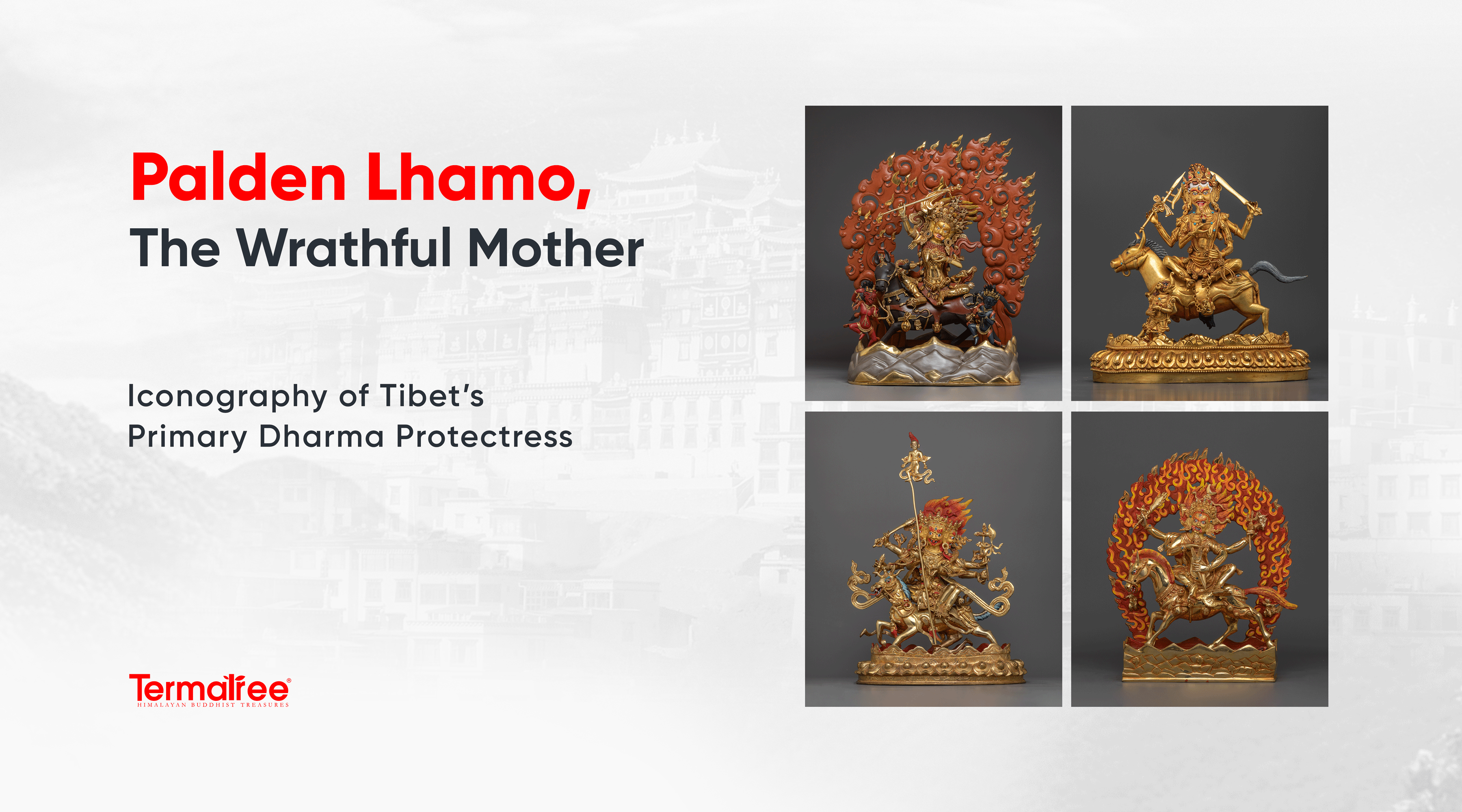 Palden Lhamo—or Shri Devi, as she is known across all traditions—is the only female among the Eight Great Dharmapalas, and she occupies a position of honor and renown, as the principal protectress of Tibet, and of the Dalai Lama lineage