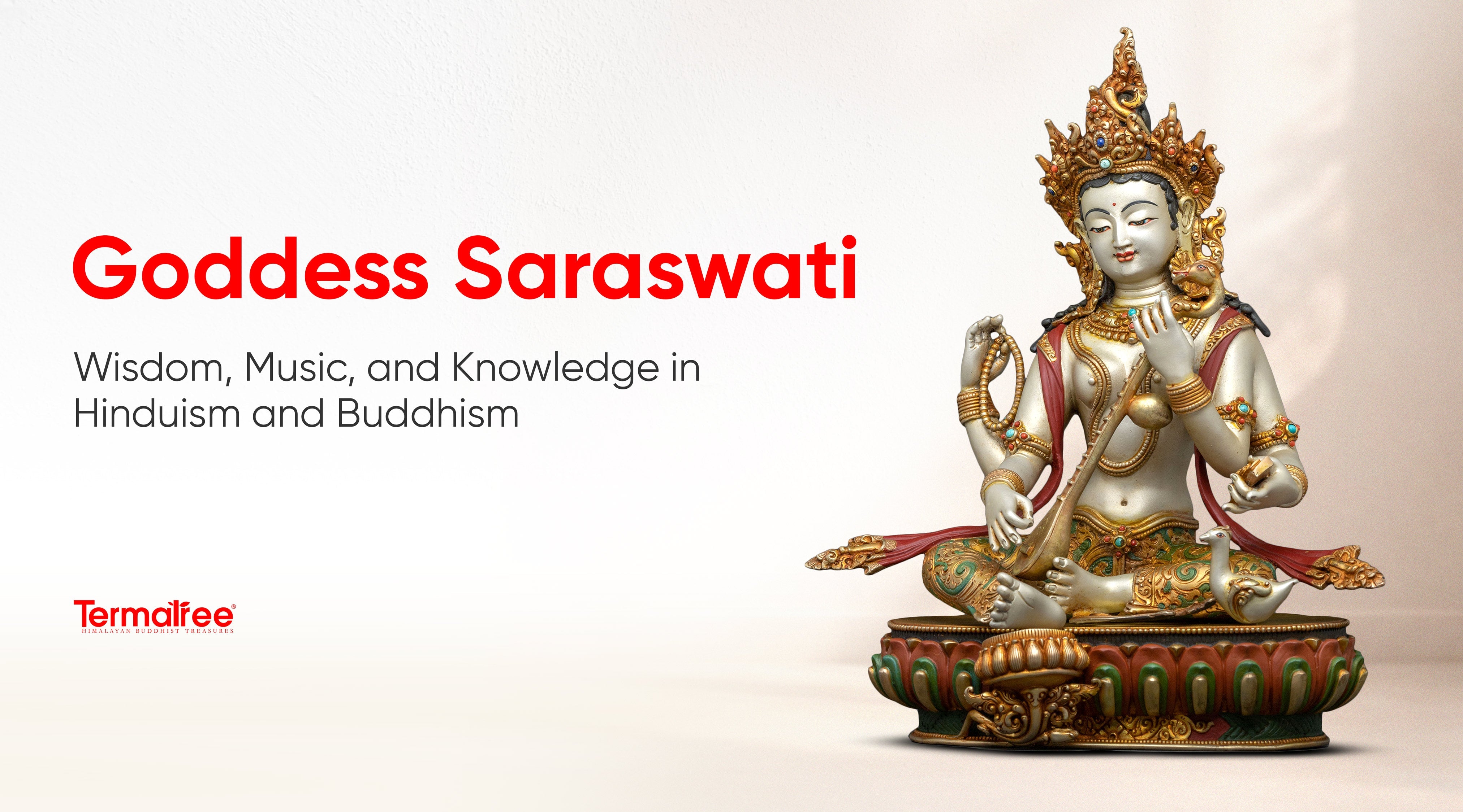 Goddess Saraswati: Wisdom, Music, and Knowledge in Hinduism and Buddhism