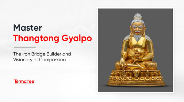 Master Thangtong Gyalpo: The Iron Bridge Builder and Visionary of Compassion
