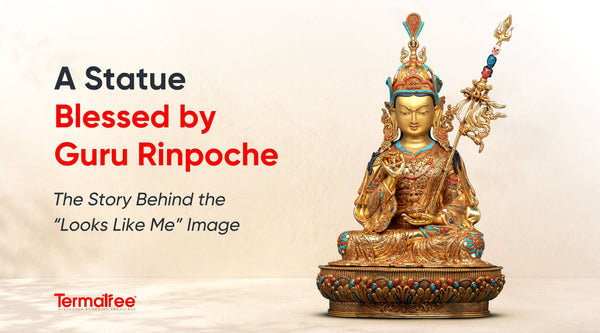 A Statue Blessed by Guru Rinpoche: The Story Behind the “Looks Like Me” Image