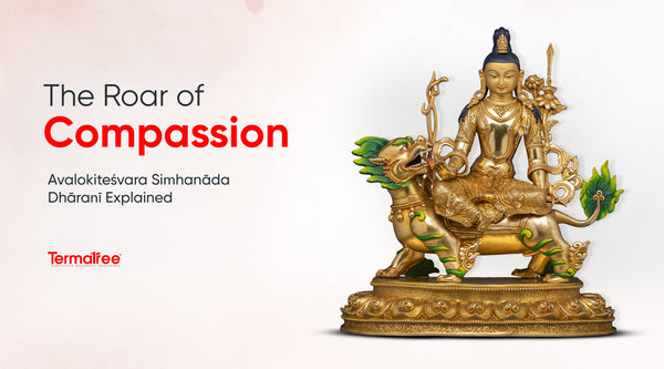 The Roar of Compassion: Avalokiteśvara Siṃhanāda Dhāraṇī Explained
