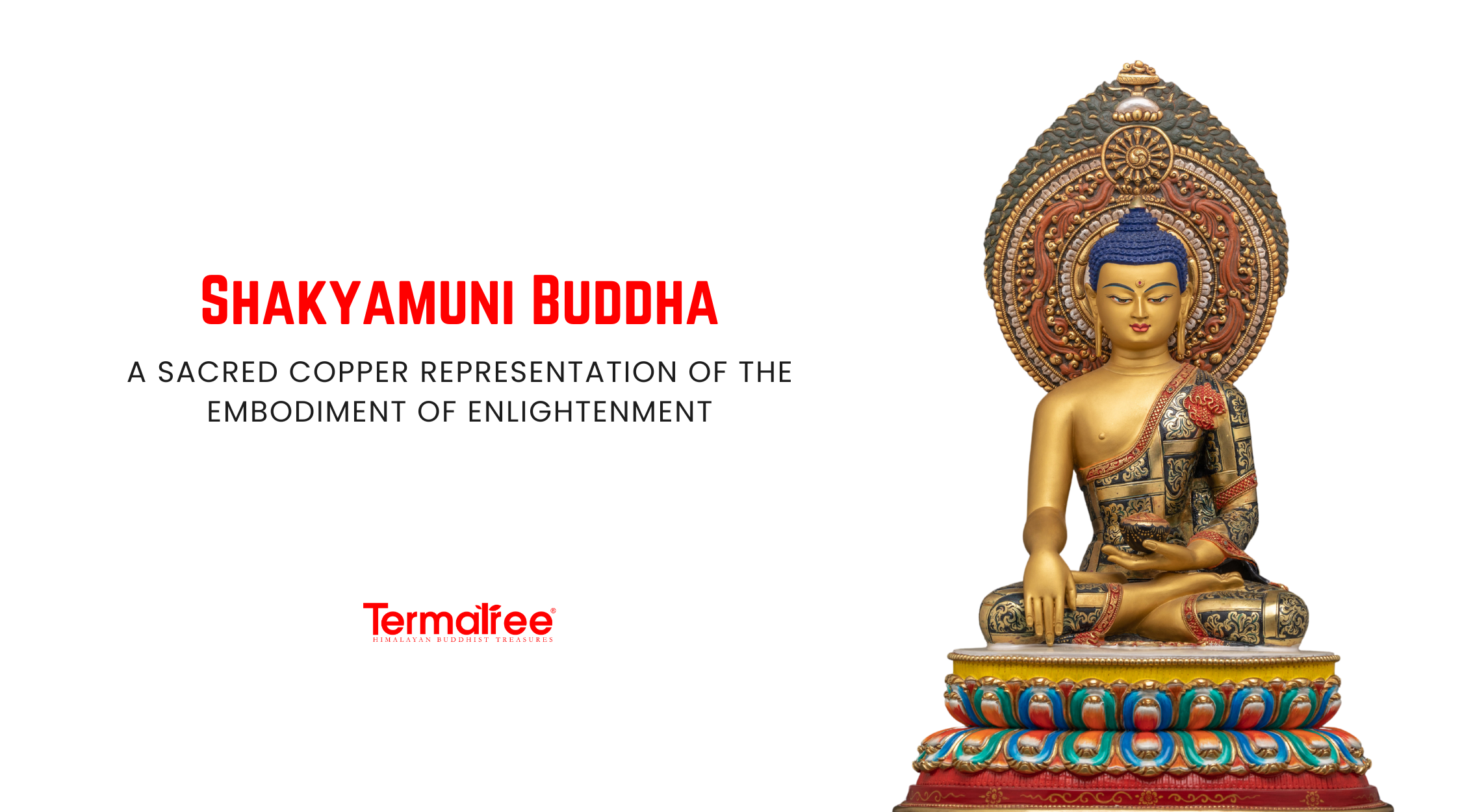 Shakyamuni Buddha: A Sacred Copper Representation of the Embodiment of