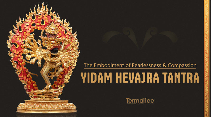 The Embodiment of Fearlessness and Compassion: Yidam Hevajra Tantra