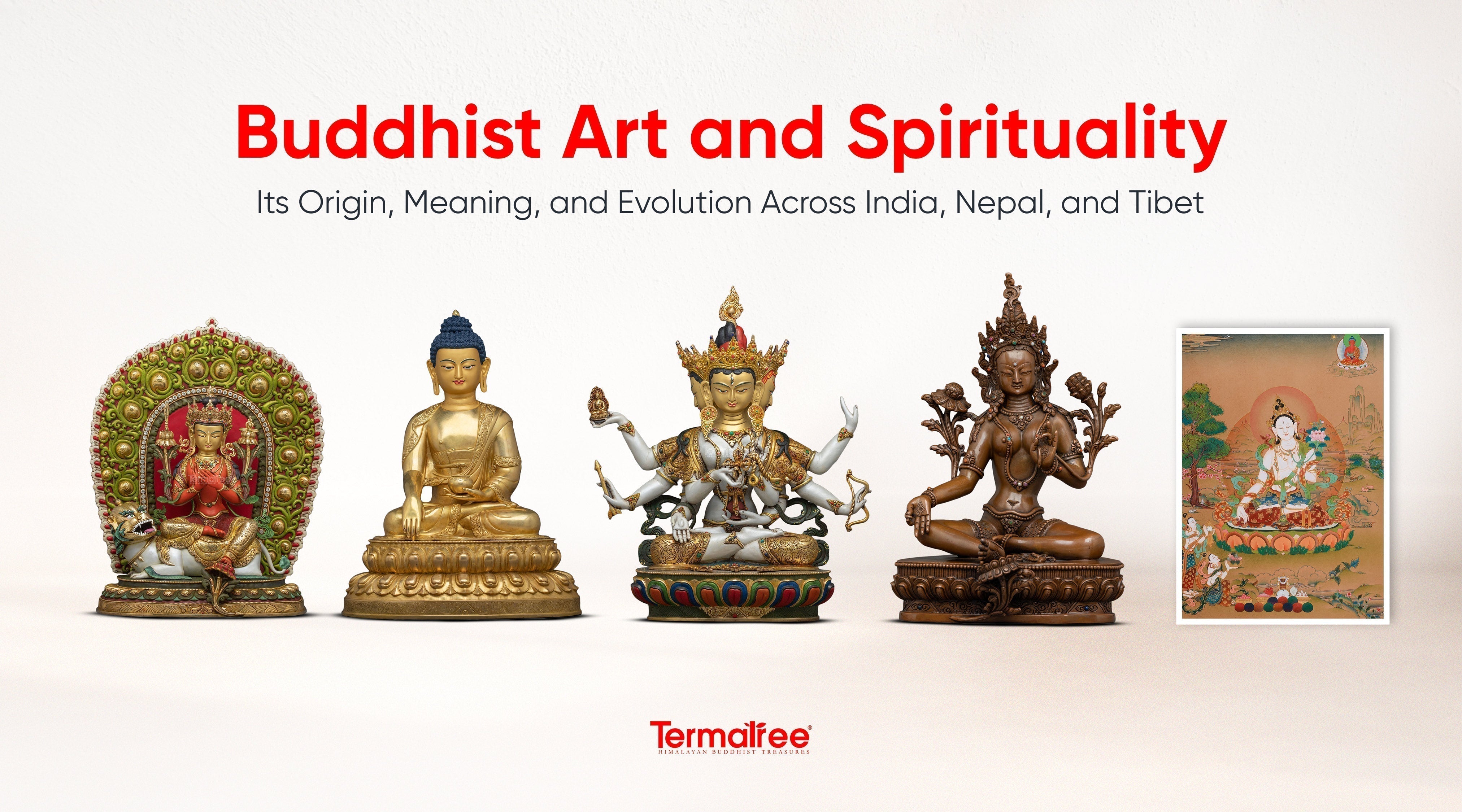 Buddhist Art and Spirituality: Its Origin, Meaning, and Evolution Across India, Nepal, and Tibet