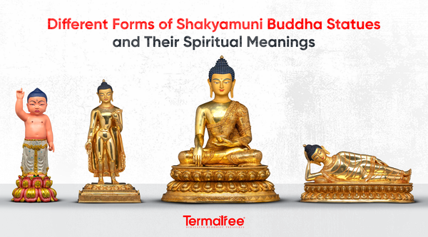Different Forms of Shakyamuni Buddha Statues and Their Spiritual Meanings
