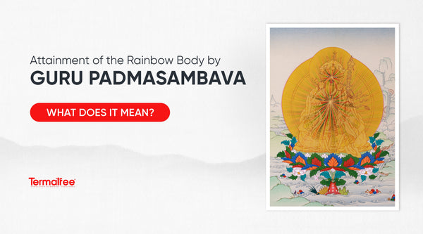 Attainment of the Rainbow Body by Guru Padmasambhava: What Does it Mean?