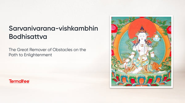 Sarvanivaranavishkambhin Bodhisattva: The Great Remover of Obstacles on the Path to Enlightenment