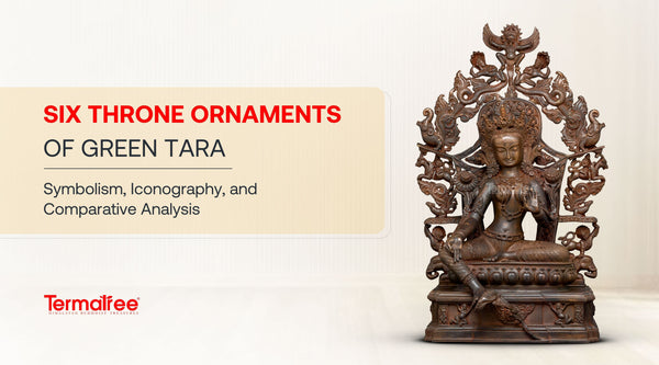Six Throne Ornaments of Green Tara: Symbolism, Iconography, and Comparative Analysis