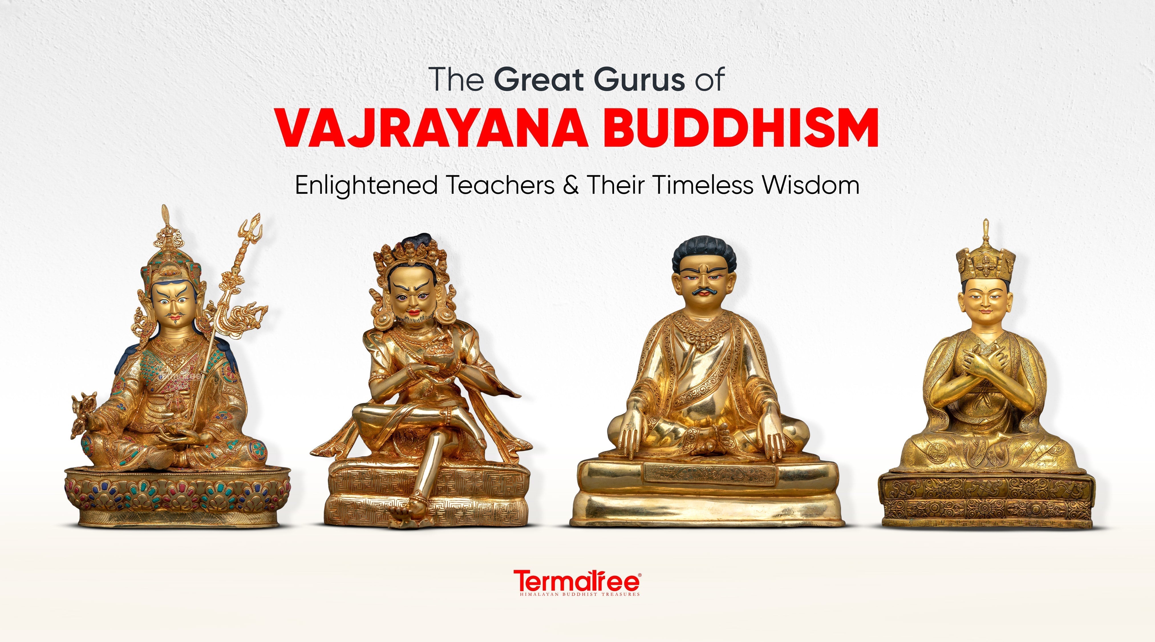 The Great Gurus of Vajrayana Buddhism: Enlightened Teachers and Their Timeless Wisdom