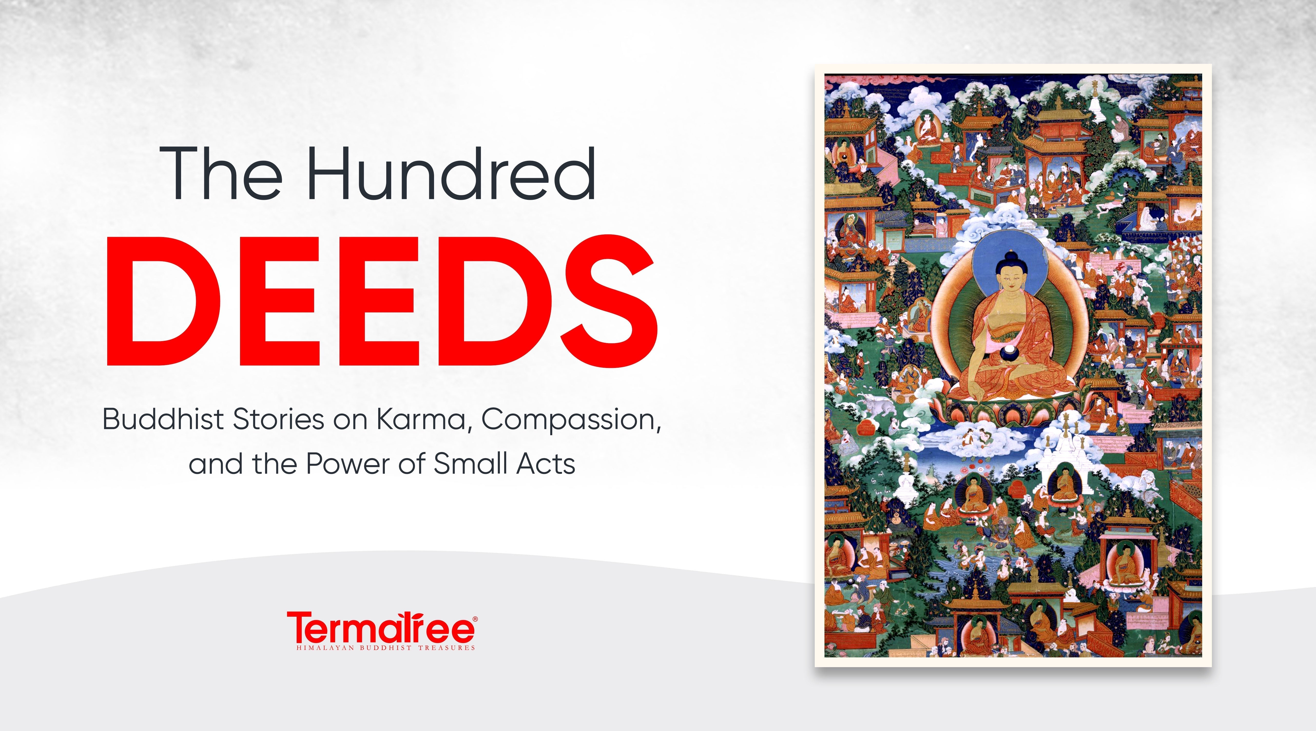 The Hundred Deeds: Buddhist Stories on Karma, Compassion, and the Power of Small Acts