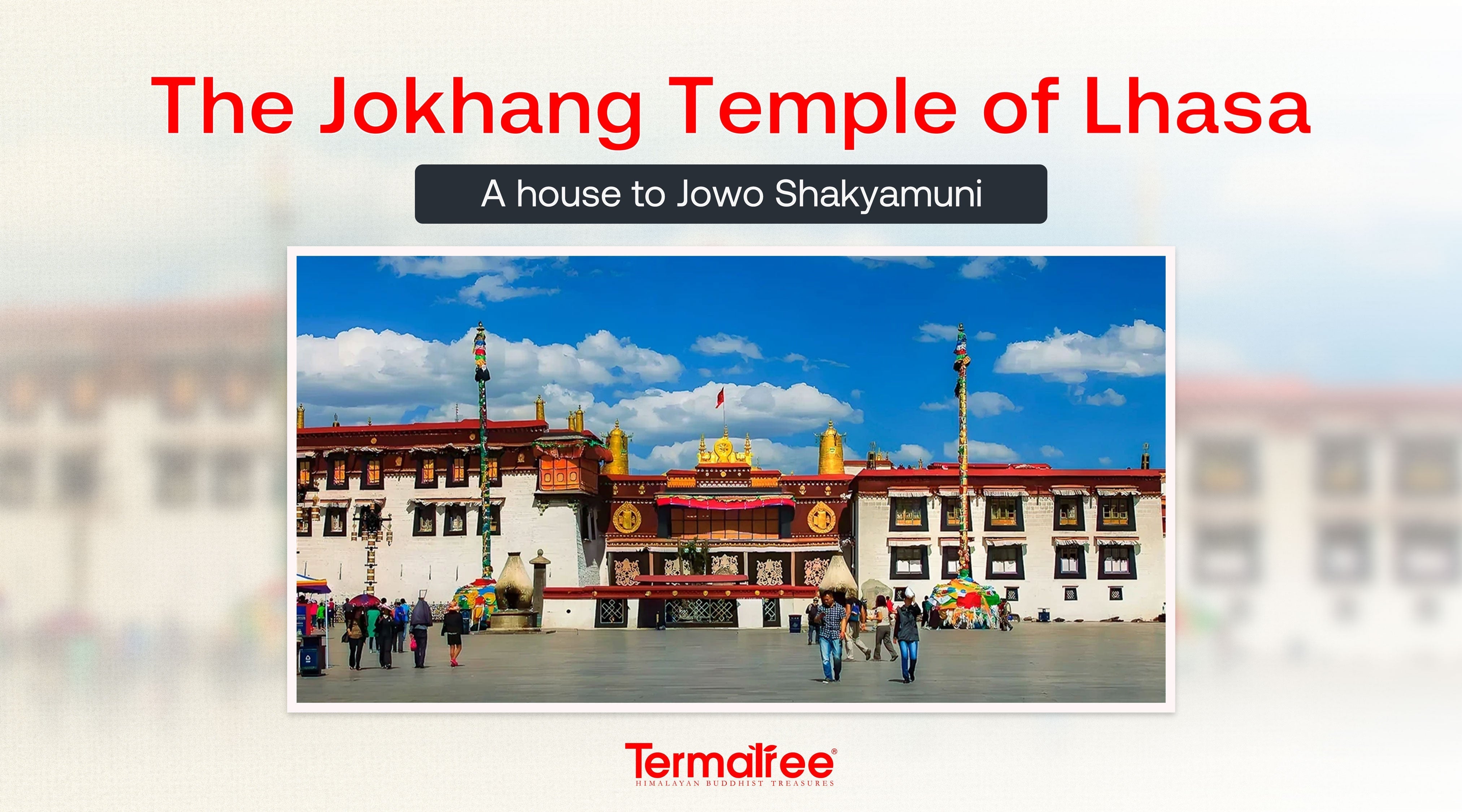 The Jhokang Temple of Lhasa: A house to Jowo Shakyamuni