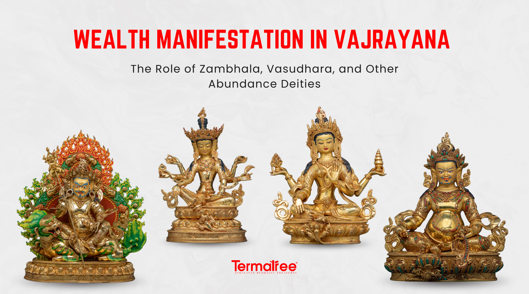 Wealth Manifestation in Vajrayana: The Role of Zambhala, Vasudhara & Other Abundance Deities