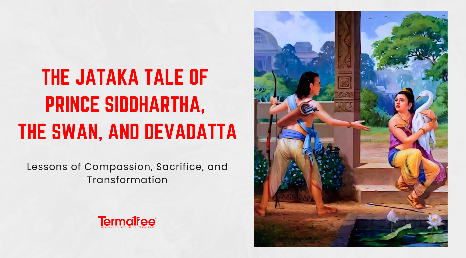 The Jataka Tale of Prince Siddhartha, the Swan, and Devadatta: Lessons of Compassion, Sacrifice, and Transformation