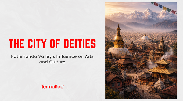 The City of Deities: Kathmandu Valley's Influence on Arts and Culture
