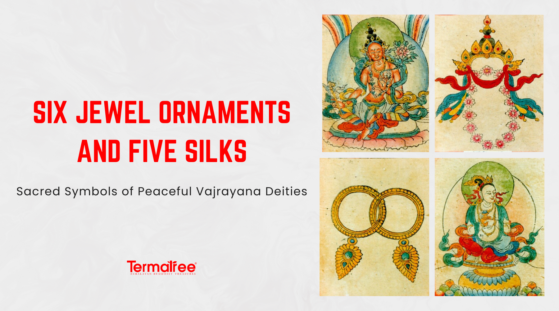 Six Jewel Ornaments and Five Silks: Sacred Symbols of Peaceful Vajrayana Deities