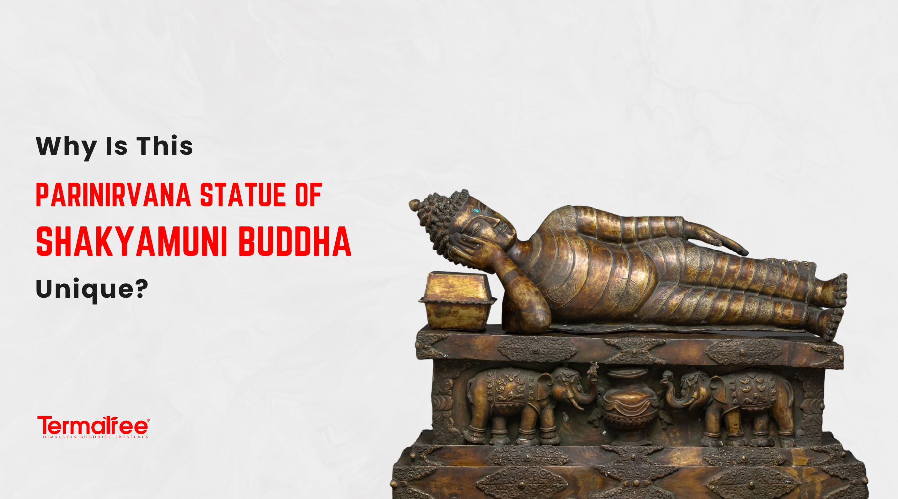 Why This Parinirvana Statue of Shakyamuni Buddha Is Unique?