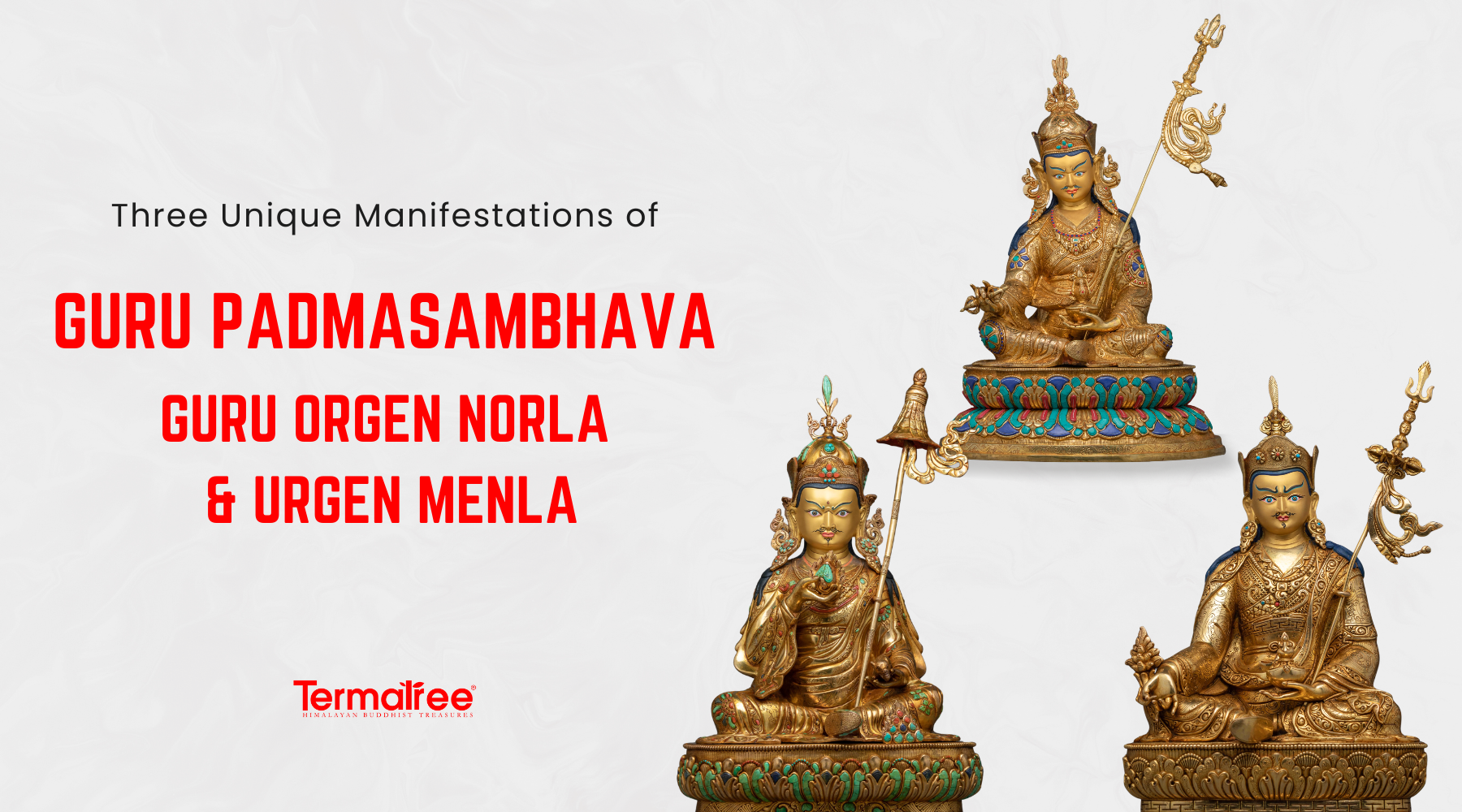 Three Unique Manifestations of Guru Padmasambhava: Guru Orgen Norla and Urgen Menla