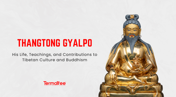 Thangtong Gyalpo: His Life, Teachings, and Contributions to Tibetan Culture and Buddhism