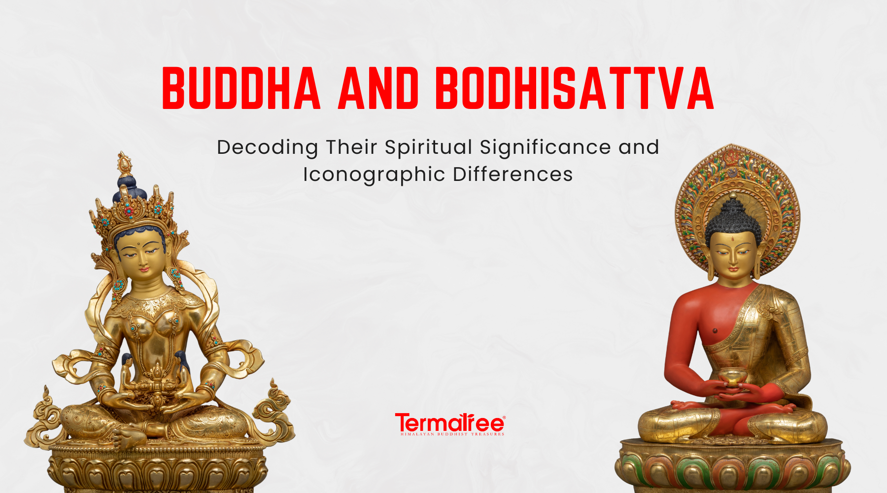 Buddha and Bodhisattva: Decoding Their Spiritual Significance and Iconographic Differences