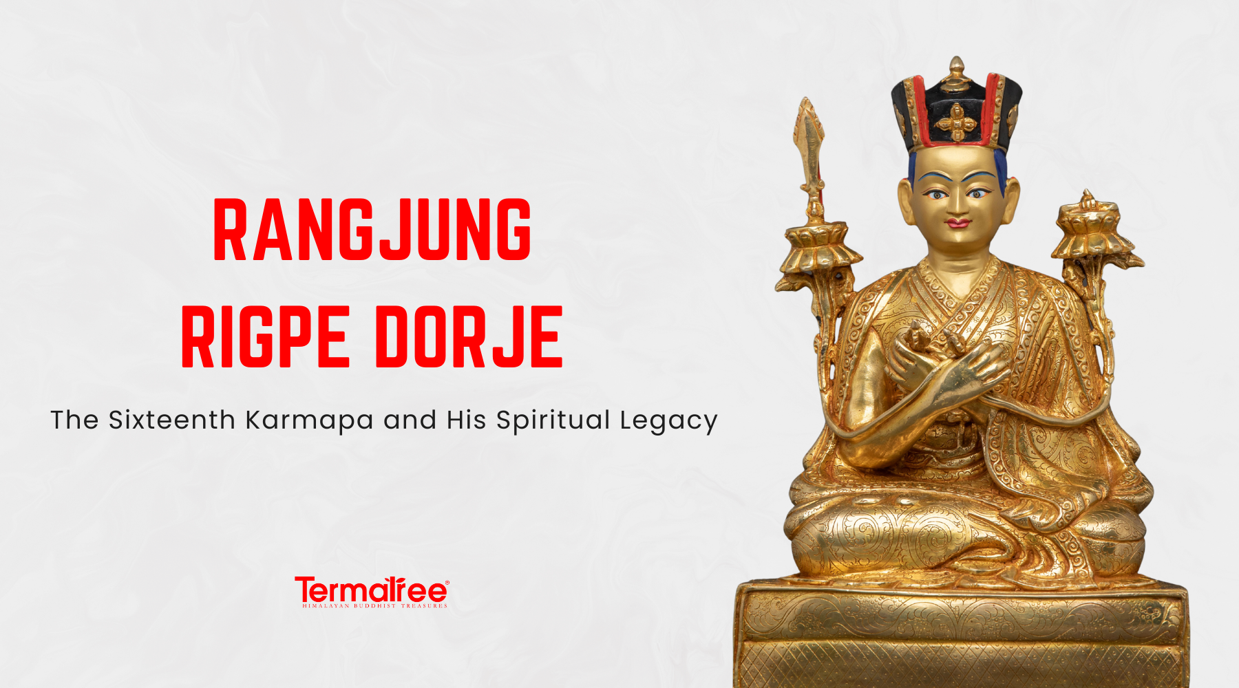 Rangjung Rigpe Dorje: The Sixteenth Karmapa and His Spiritual Legacy