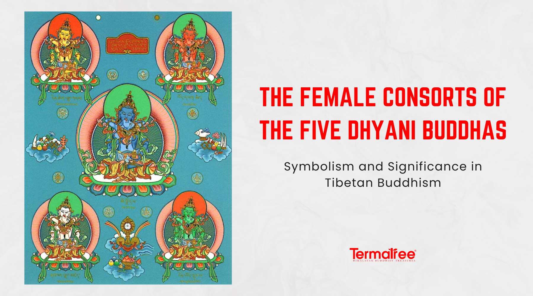 The Female Consorts of the Five Dhyani Buddhas: Symbolism and Significance in Tibetan Buddhism