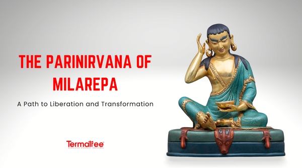 The Parinirvana of Milarepa: A Path to Liberation and Transformation