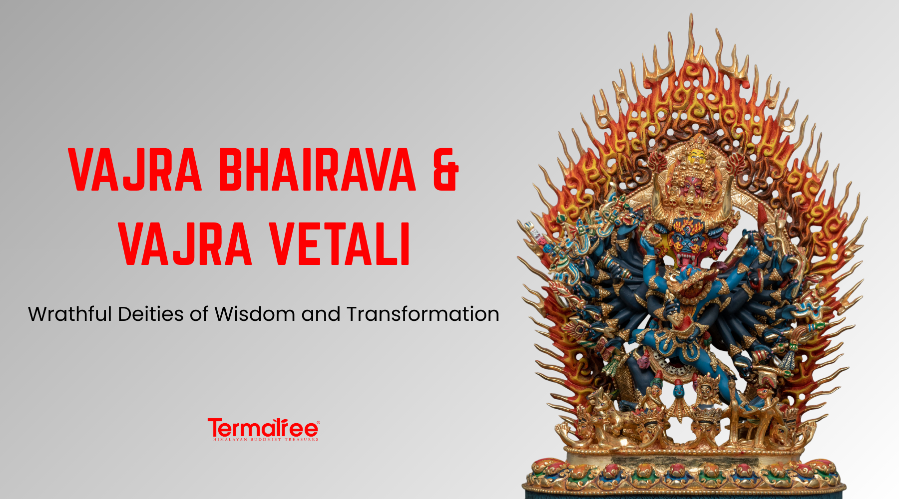 Vajra Bhairava and Vajra Vetali: Wrathful Deities of Wisdom and Transformation