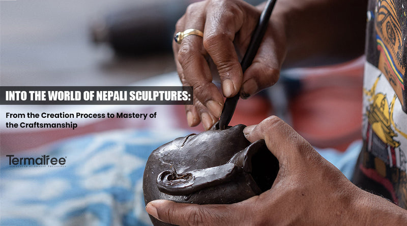 Into the world of Nepali Sculptures: From the Creation Process to Mastery of the Craftsmanship